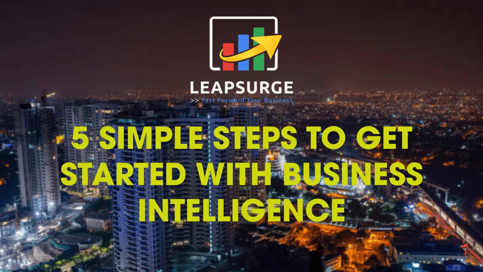 5 Simple Steps to Get Started with Business Intelligence